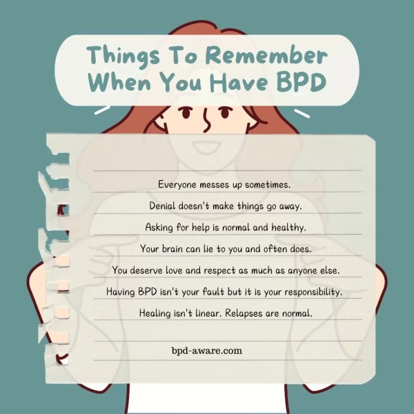 Some important things to remember when you have Borderline Personality Disorder.
