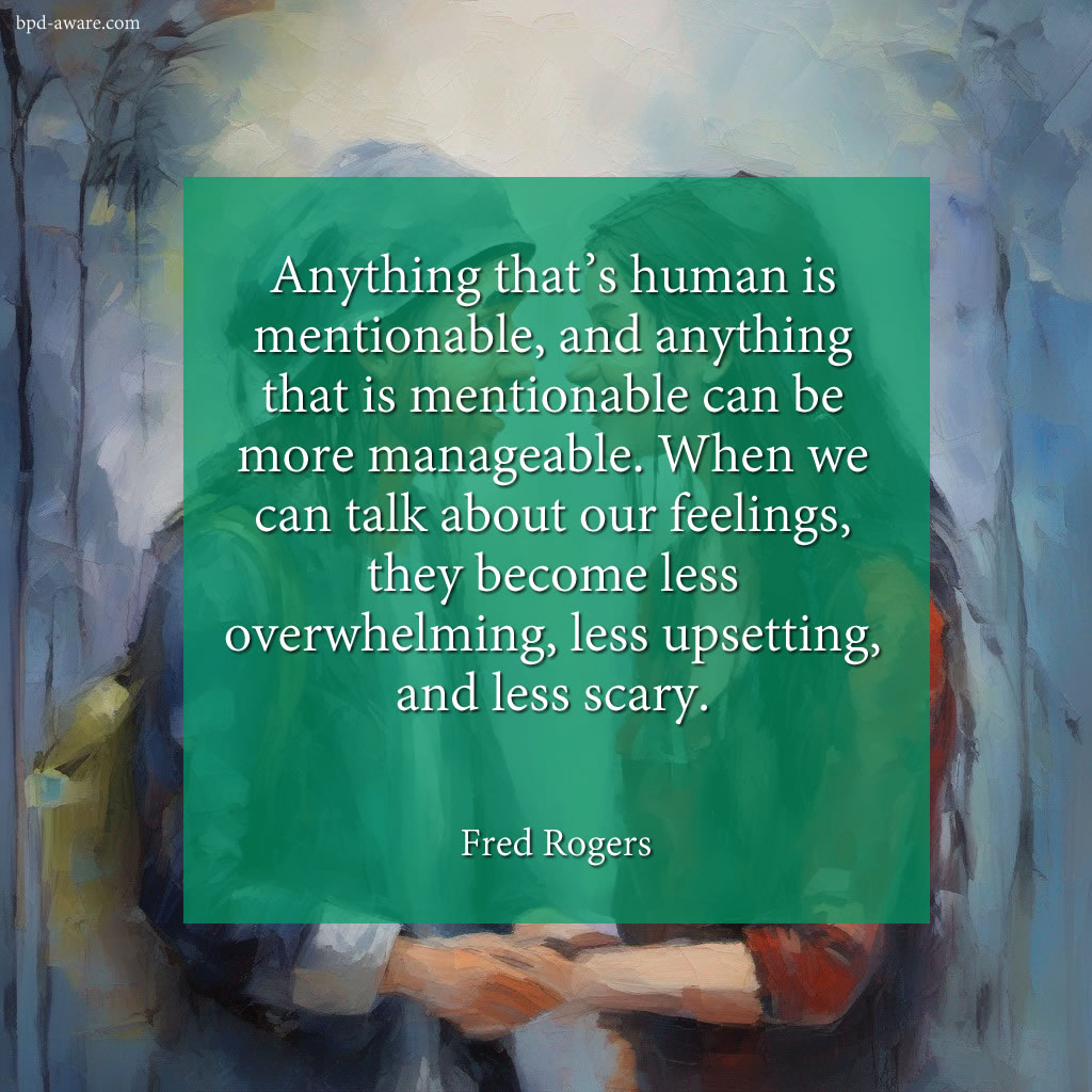 When we can talk about our feelings, they become less overwhelming, less upsetting, and less scary.