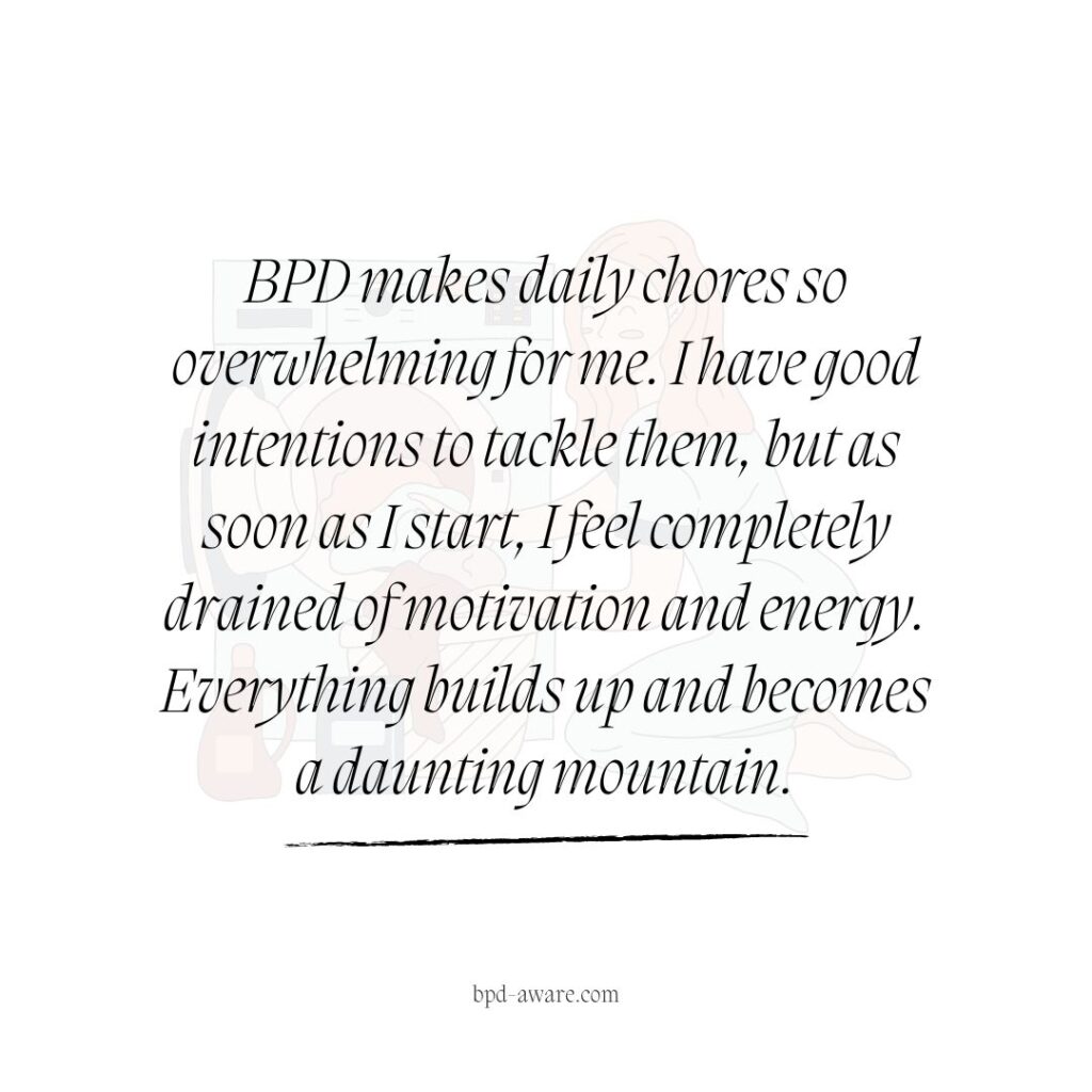 BPD makes daily chores overwhelming.