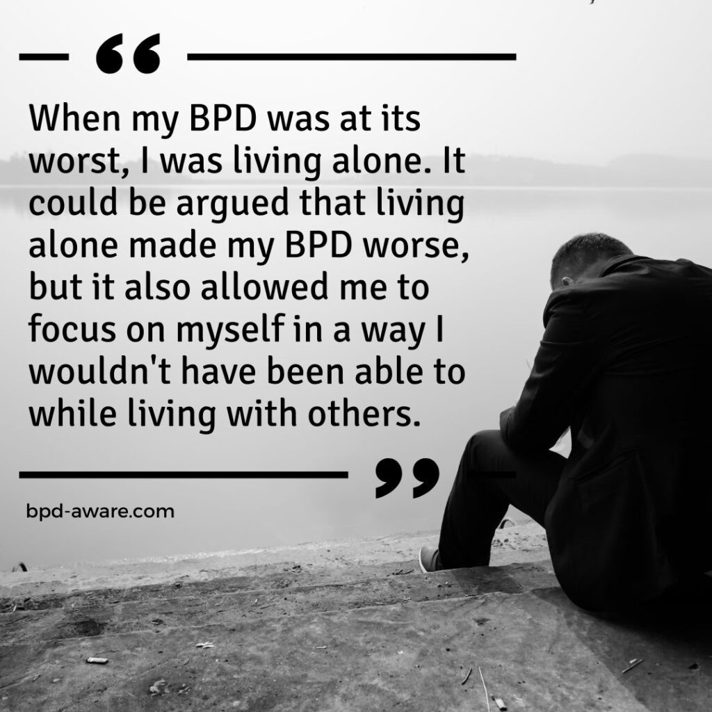 Living alone when you have BPD does offer some benefits.