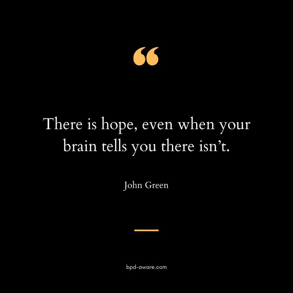 There is hope, even when your brain tells you there isn't.